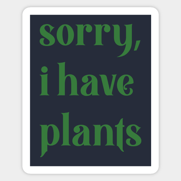 sorry, i have plants Sticker by Eugene and Jonnie Tee's